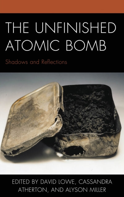 Book cover of: Unfinished Atomic Bomb. By: David Lowe