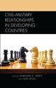 Book cover of: Civil–Military Relationships in Developing Countries. By: Vajpeyi Agbe VAJPEYI