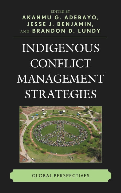 Book cover of: Indigenous Conflict Management Strategies. By: Akanmu G. Adebayo