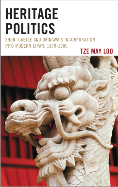 Book cover of: Heritage Politics. By: Tze May Loo
