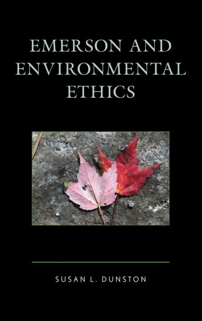Book cover of: Emerson and Environmental Ethics. By: Susan L. Dunston