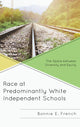 Book cover of: Race at Predominantly White Independent Schools. By: Bonnie E. French