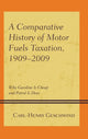 Book cover of: Comparative History of Motor Fuels Taxation, 1909–2009. By: Carl-Henry Geschwind
