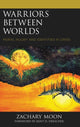 Book cover of: Warriors between Worlds. By: Zachary Moon
