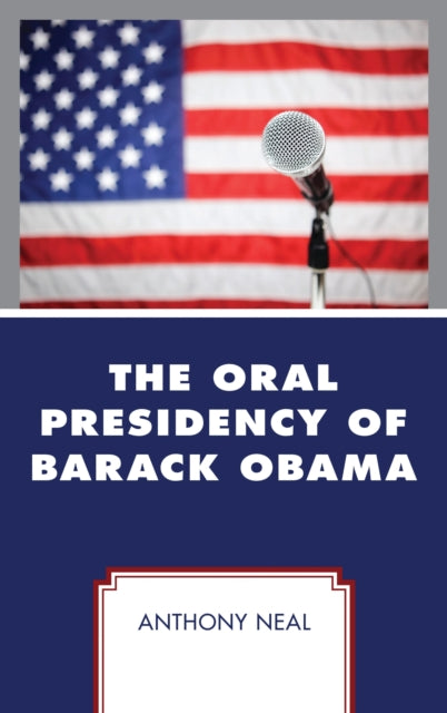 Book cover of: Oral Presidency of Barack Obama. By: Anthony Neal