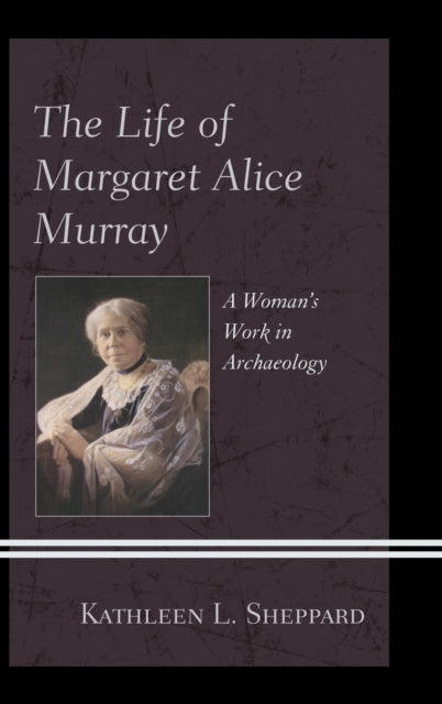 Book cover of: Life of Margaret Alice Murray. By: Kathleen L. Sheppard