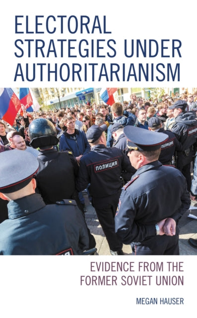 Book cover of: Electoral Strategies under Authoritarianism. By: Megan Hauser