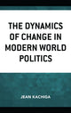 Book cover of: Dynamics of Change in Modern World Politics. By: Jean Kachiga