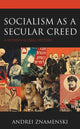 Book cover of: Socialism as a Secular Creed. By: Andrei Znamenski