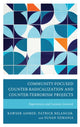 Book cover of: Community-Focused Counter-Radicalization and Counter-Terrorism Projects. By: Kawser Ahmed