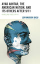 Book cover of: Ayad Akhtar, the American Nation, and Its Others after 9/11. By: Lopamudra Basu