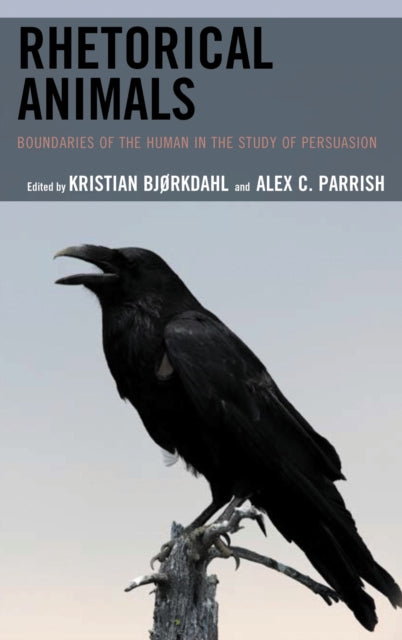 Book cover of: Rhetorical Animals. By: Kristian Bjørkdahl