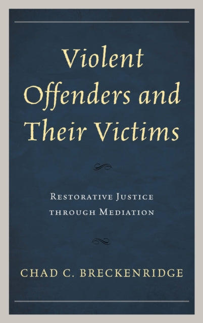 Book cover of: Violent Offenders and Their Victims. By: Chad C. Breckenridge