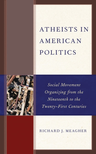 Book cover of: Atheists in American Politics. By: Richard J. Meagher