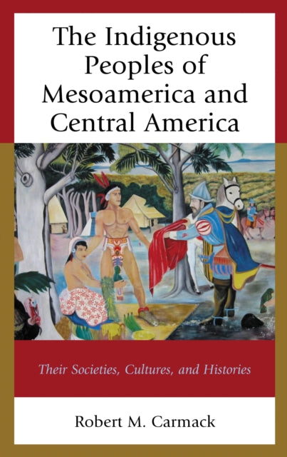 Book cover of: Indigenous Peoples of Mesoamerica and Central America. By: Robert M. Carmack