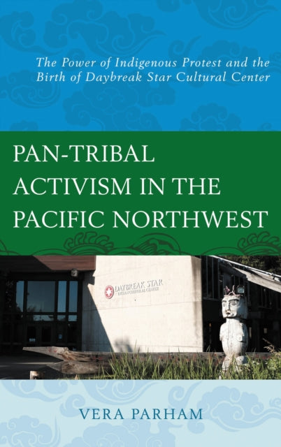 Book cover of: Pan-Tribal Activism in the Pacific Northwest. By: Vera Parham