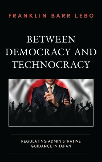 Book cover of: Between Democracy and Technocracy. By: Franklin Barr Lebo