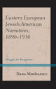Book cover of: Eastern European Jewish American Narratives, 1890–1930. By: Dana Mihăilescu