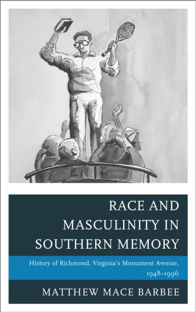 Book cover of: Race and Masculinity in Southern Memory. By: Matthew Mace Barbee