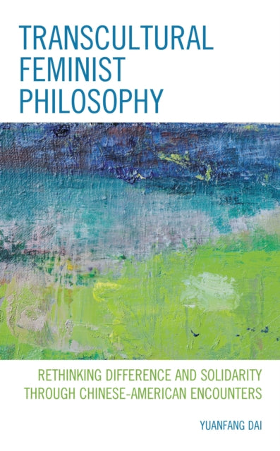 Book cover of: Transcultural Feminist Philosophy. By: Yuanfang Dai