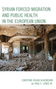 Book cover of: Syrian Forced Migration and Public Health in the European Union. By: Christine Crudo Blackburn