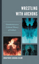 Book cover of: Wrestling with Archons. By: Jonathan Cahana-Blum
