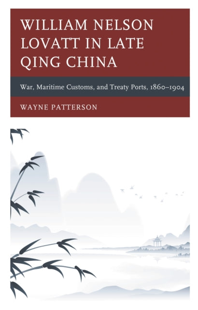 Book cover of: William Nelson Lovatt in Late Qing China. By: Wayne Patterson