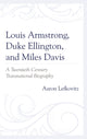 Book cover of: Louis Armstrong, Duke Ellington, and Miles Davis. By: Aaron Lefkovitz