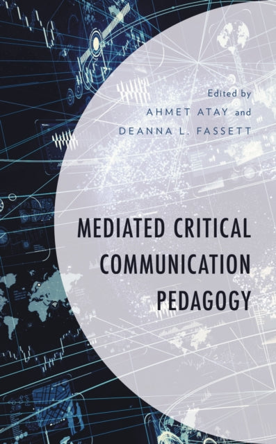 Book cover of: Mediated Critical Communication Pedagogy. By: Ahmet Atay