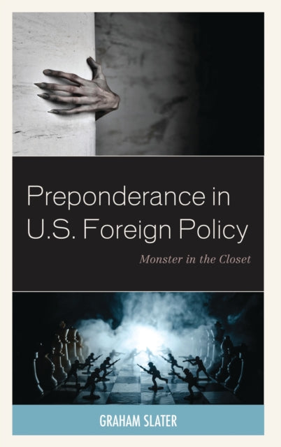 Book cover of: Preponderance in U.S. Foreign Policy. By: Graham Slater