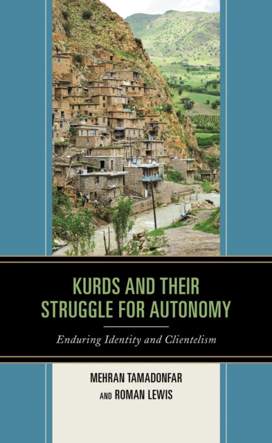 Book cover of: Kurds and Their Struggle for Autonomy. By: Mehran Tamadonfar