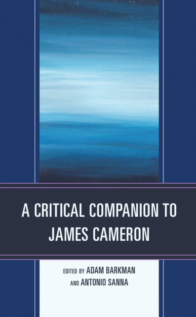 Book cover of: Critical Companion to James Cameron. By: Adam Barkman