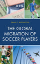 Book cover of: Global Migration of Soccer Players. By: Daniel T. Buffington