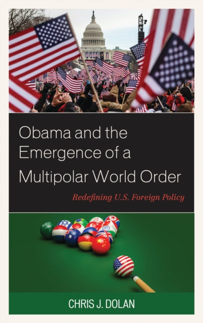 Book cover of: Obama and the Emergence of a Multipolar World Order. By: Chris J. Dolan
