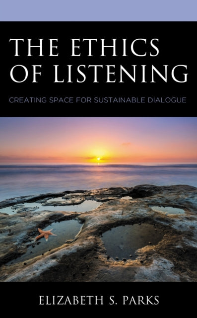 Book cover of: Ethics of Listening. By: Elizabeth S. Parks
