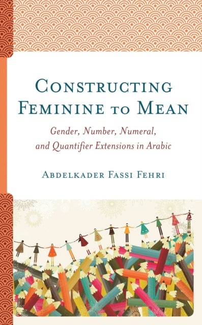 Book cover of: Constructing Feminine to Mean. By: Abdelkader Fassi Fehri