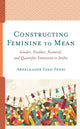 Book cover of: Constructing Feminine to Mean. By: Abdelkader Fassi Fehri