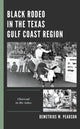 Book cover of: Black Rodeo in the Texas Gulf Coast Region. By: Demetrius W. Pearson