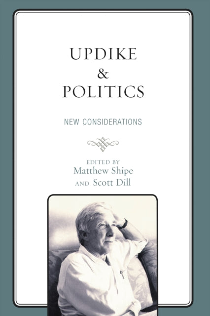 Book cover of: Updike and Politics. By: Matthew Shipe