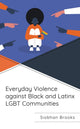 Book cover of: Everyday Violence against Black and Latinx LGBT Communities. By: Siobhan Brooks