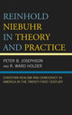 Book cover of: Reinhold Niebuhr in Theory and Practice. By: Peter B. Josephson