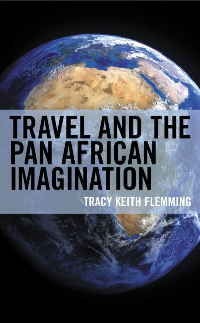 Book cover of: Travel and the Pan African Imagination. By: Tracy Keith Flemming