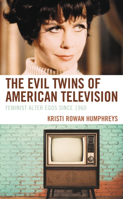 Book cover of: Evil Twins of American Television. By: Kristi Rowan Humphreys