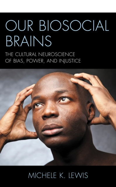 Book cover of: Our Biosocial Brains. By: Michele K. Lewis