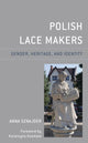 Book cover of: Polish Lace Makers. By: Anna Sznajder
