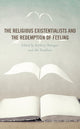 Book cover of: Religious Existentialists and the Redemption of Feeling. By: Anthony Malagon