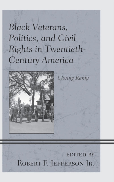 Book cover of: Black Veterans, Politics, and Civil Rights in Twentieth-Century America. By: Selika M. Ducksworth-Lawton