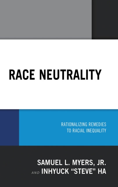 Book cover of: Race Neutrality. By: Samuel L. Myers