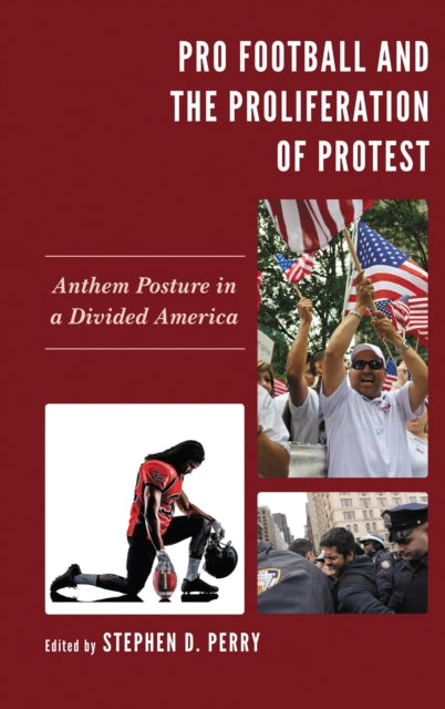 Book cover of: Pro Football and the Proliferation of Protest. By: Stephen D. Perry
