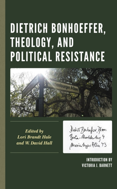 Book cover of: Dietrich Bonhoeffer, Theology, and Political Resistance. By: Lori Brandt Hale